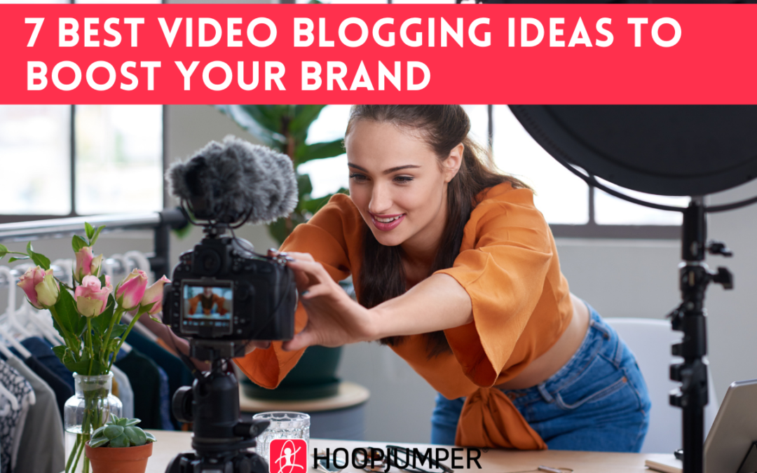 7 Best Video Blogging Ideas To Boost Your Brand