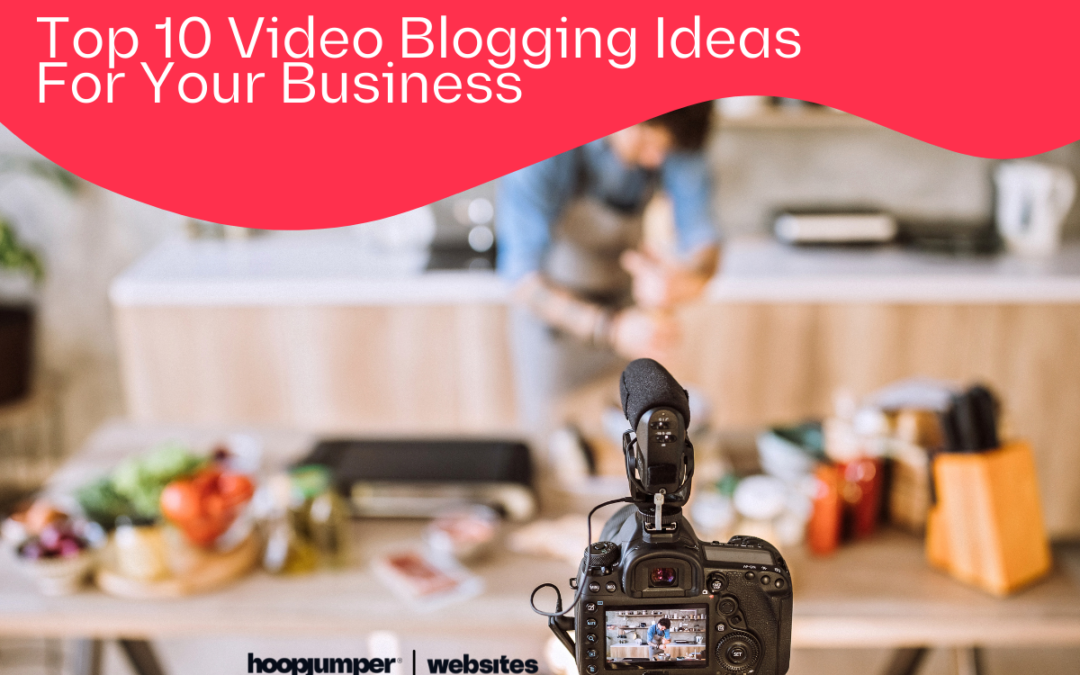 Top Ten Video Blogging Ideas For Your Business