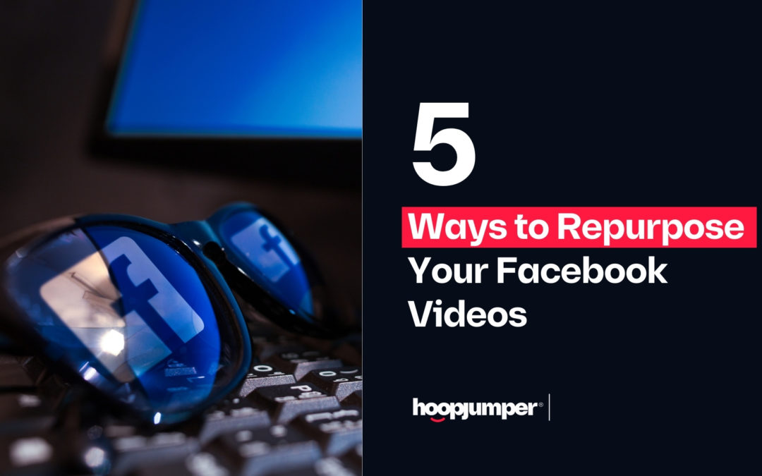 5 Ways to Repurpose Your Facebook Live Videos