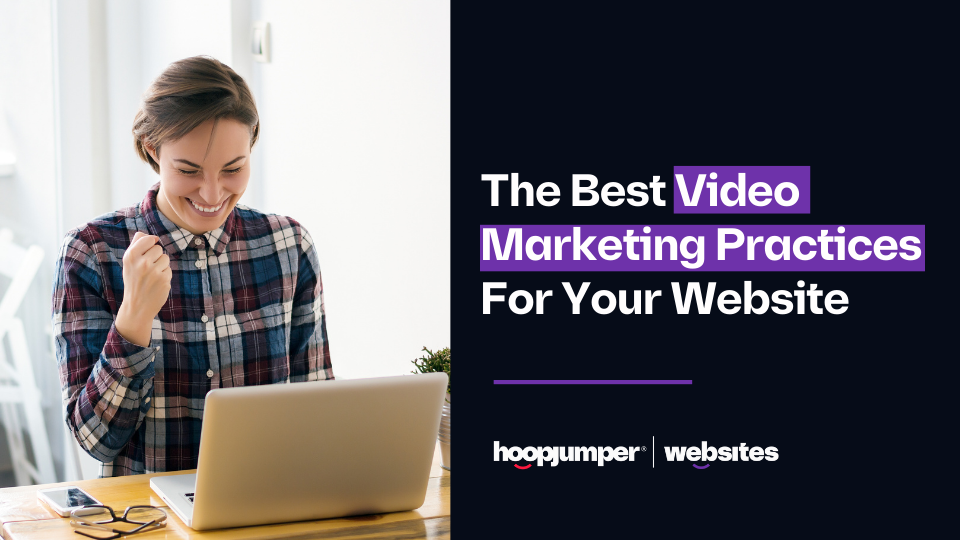 The Best Video Marketing Practices For Your Website