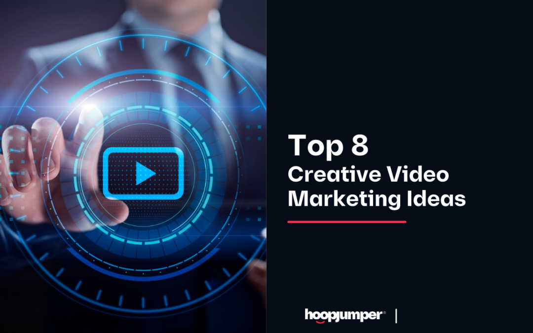 Top 8 Creative Video Marketing Ideas