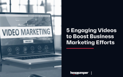 5 Engaging Videos to Boost Business Marketing Efforts