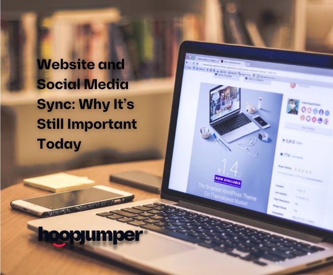 Website and Social Media Sync: Why It’s Still Important Today