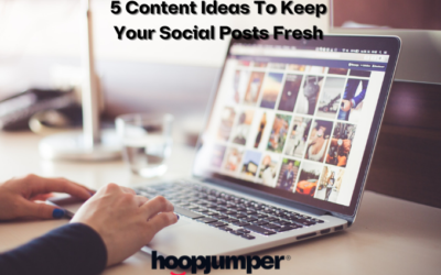 5 Content Ideas To Keep Your Social Posts Fresh