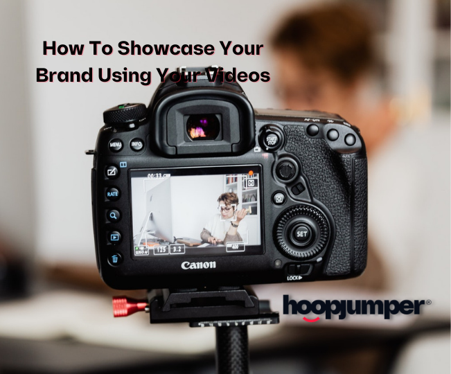 How To Showcase Your Brand Using Your Videos