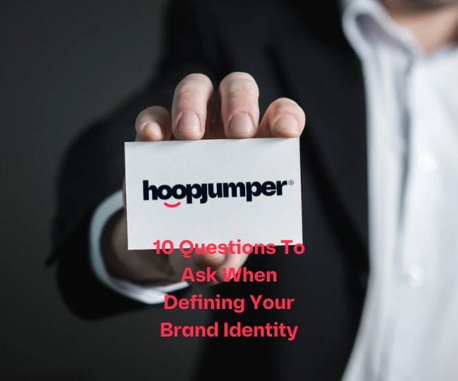 10 Questions To Ask When Defining Your Brand Identity