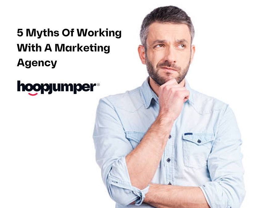 5 Myths Of Working With A Marketing Agency