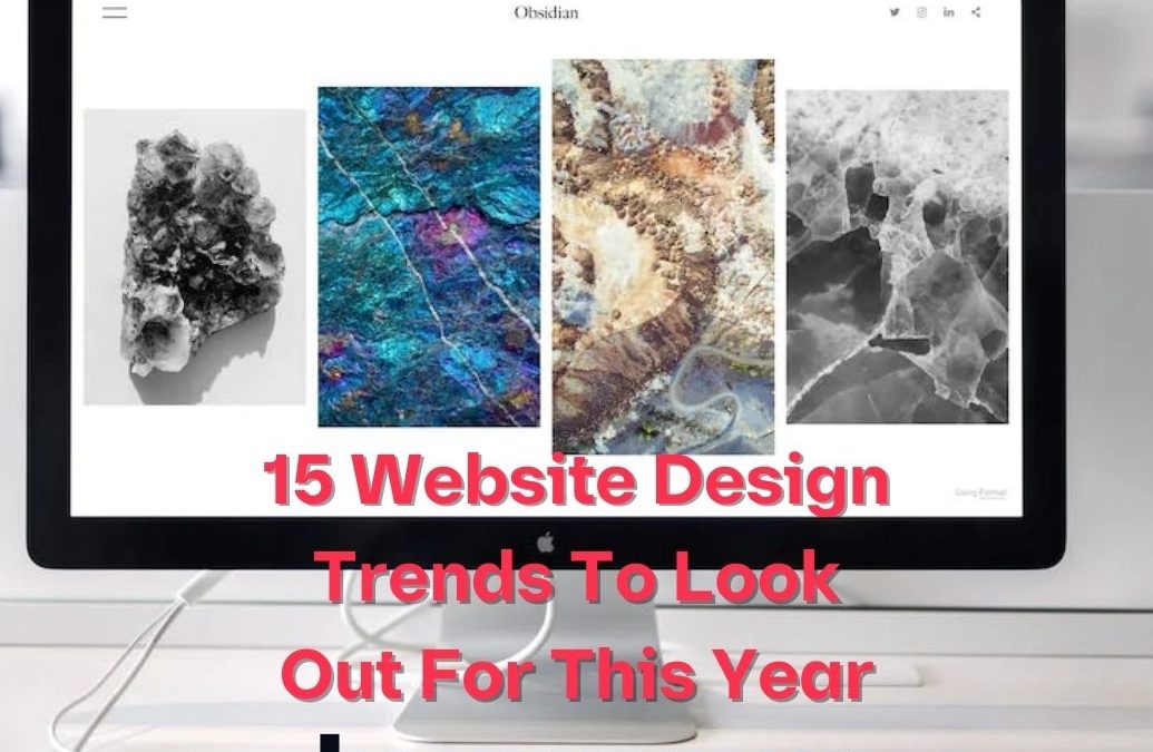 15 Website Design Trends To Look Out For This Year