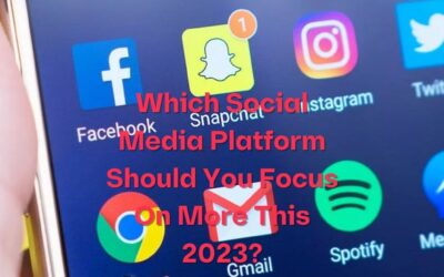 Which Social Media Platform Should You Focus On More This 2023?