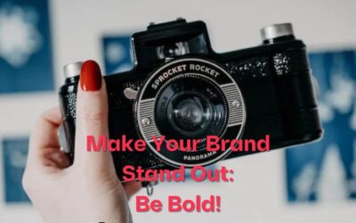 Make Your Brand Stand Out: Be Bold!