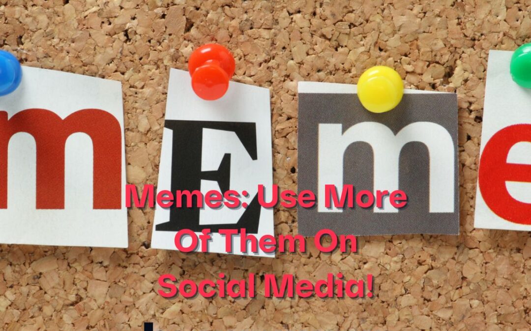 Memes: Use More Of Them On Social Media!